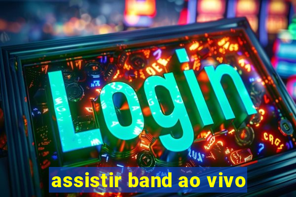 assistir band ao vivo